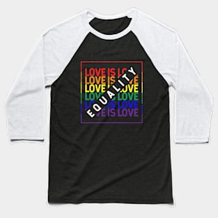 Love is love equality LGBT Baseball T-Shirt